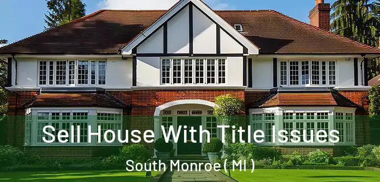  Sell House With Title Issues South Monroe ( MI )