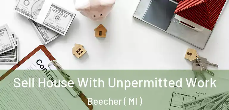  Sell House With Unpermitted Work Beecher ( MI )
