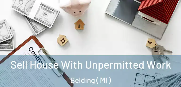  Sell House With Unpermitted Work Belding ( MI )