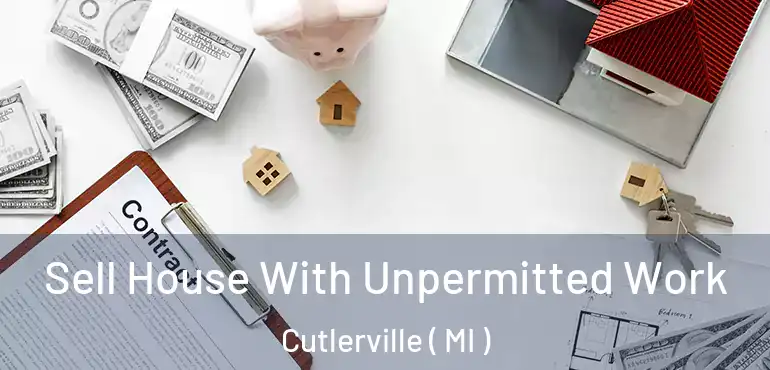  Sell House With Unpermitted Work Cutlerville ( MI )