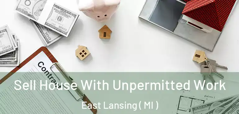  Sell House With Unpermitted Work East Lansing ( MI )