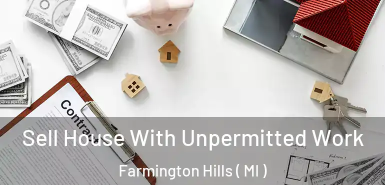  Sell House With Unpermitted Work Farmington Hills ( MI )