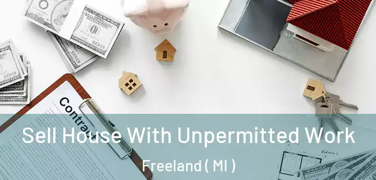  Sell House With Unpermitted Work Freeland ( MI )