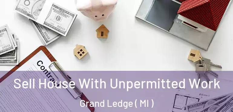  Sell House With Unpermitted Work Grand Ledge ( MI )