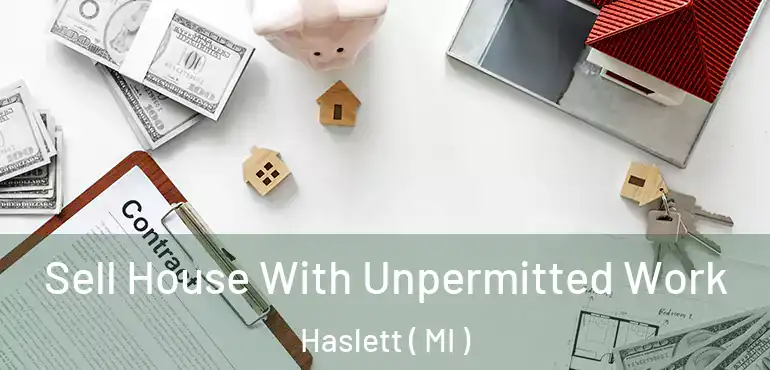  Sell House With Unpermitted Work Haslett ( MI )