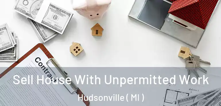  Sell House With Unpermitted Work Hudsonville ( MI )