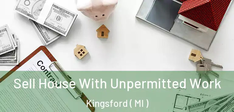  Sell House With Unpermitted Work Kingsford ( MI )