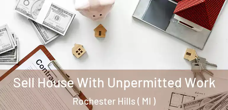 Sell House With Unpermitted Work Rochester Hills ( MI )