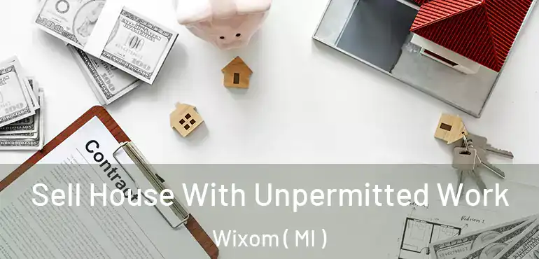  Sell House With Unpermitted Work Wixom ( MI )