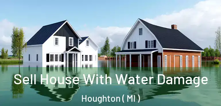  Sell House With Water Damage Houghton ( MI )