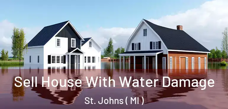  Sell House With Water Damage St. Johns ( MI )