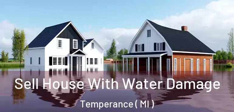  Sell House With Water Damage Temperance ( MI )