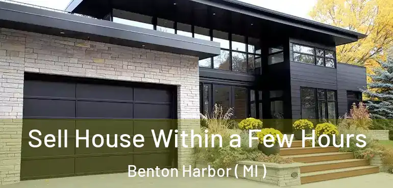  Sell House Within a Few Hours Benton Harbor ( MI )