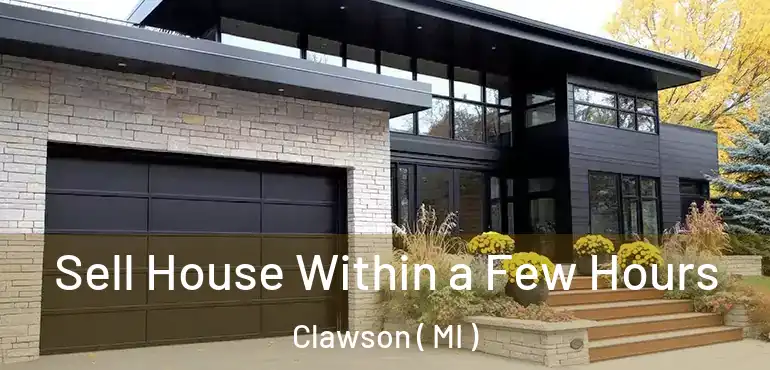  Sell House Within a Few Hours Clawson ( MI )