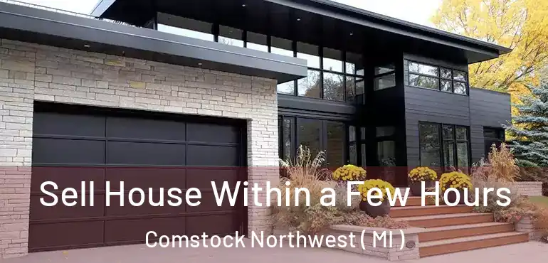  Sell House Within a Few Hours Comstock Northwest ( MI )