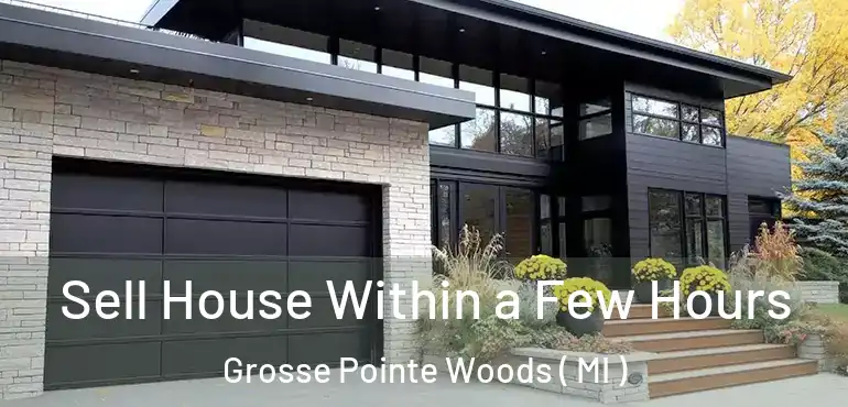  Sell House Within a Few Hours Grosse Pointe Woods ( MI )