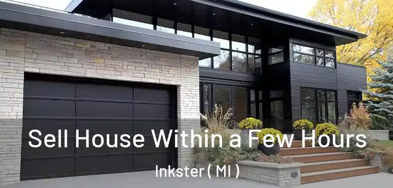  Sell House Within a Few Hours Inkster ( MI )