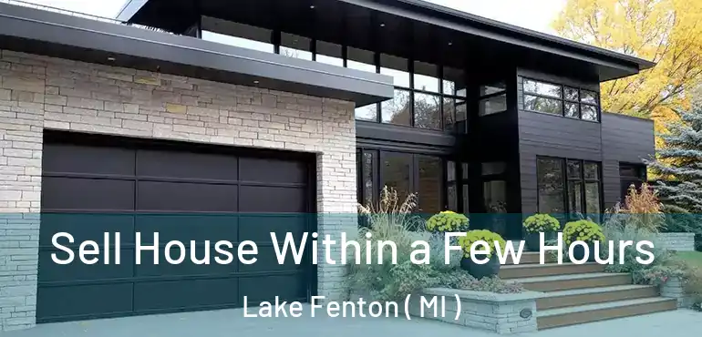  Sell House Within a Few Hours Lake Fenton ( MI )