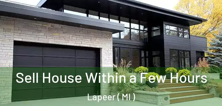  Sell House Within a Few Hours Lapeer ( MI )