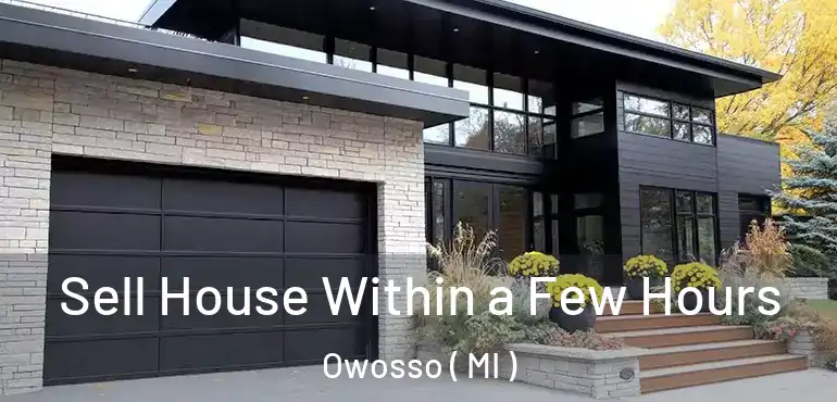  Sell House Within a Few Hours Owosso ( MI )