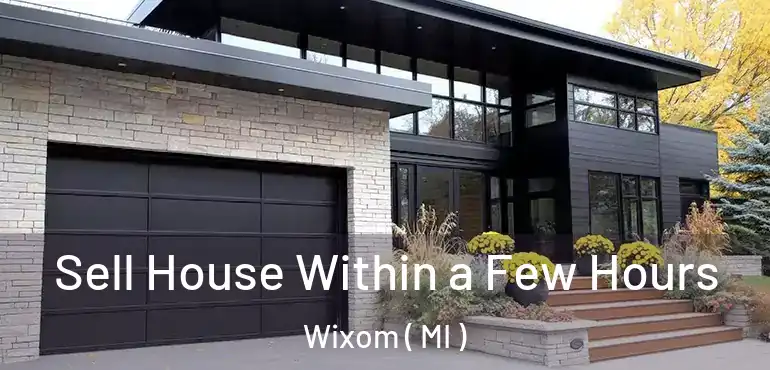  Sell House Within a Few Hours Wixom ( MI )