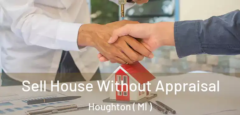  Sell House Without Appraisal Houghton ( MI )
