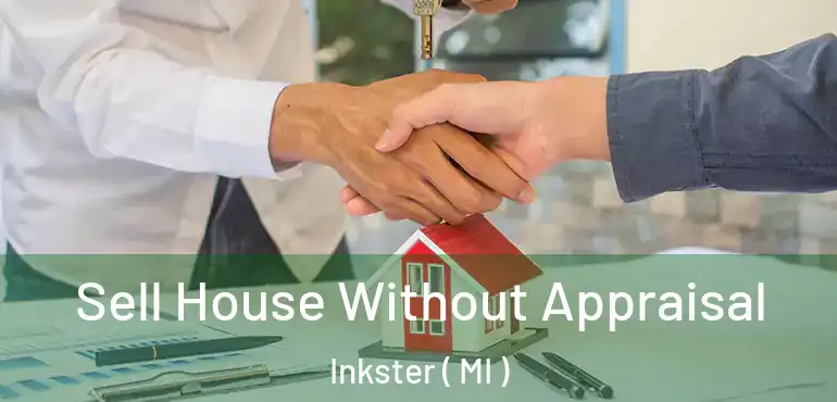  Sell House Without Appraisal Inkster ( MI )