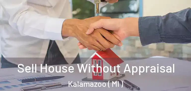  Sell House Without Appraisal Kalamazoo ( MI )