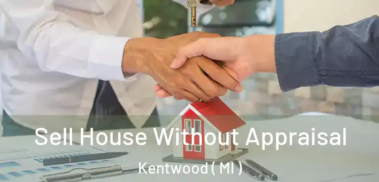  Sell House Without Appraisal Kentwood ( MI )