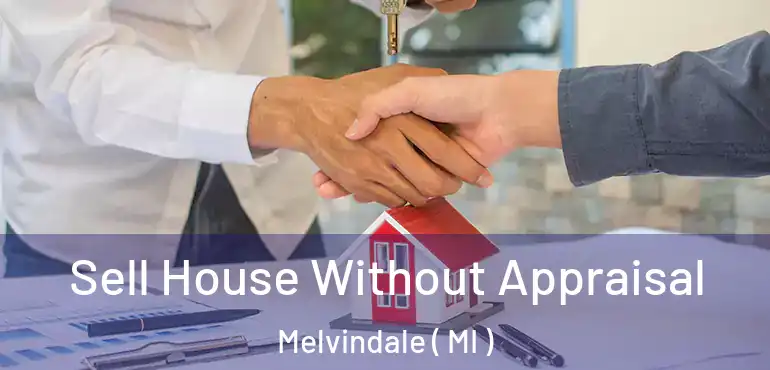  Sell House Without Appraisal Melvindale ( MI )