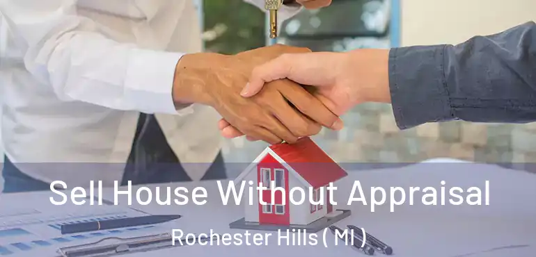  Sell House Without Appraisal Rochester Hills ( MI )