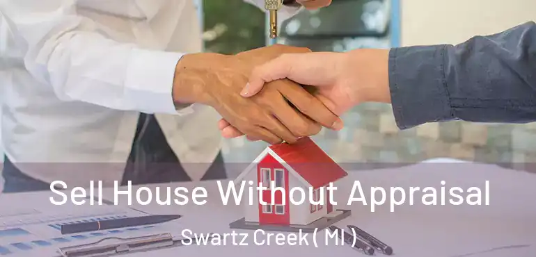  Sell House Without Appraisal Swartz Creek ( MI )