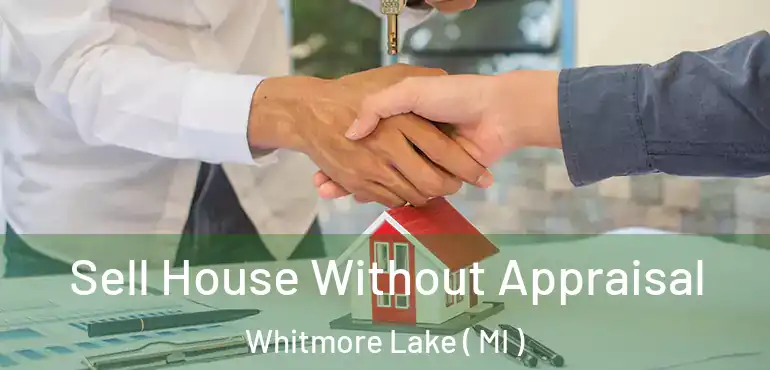  Sell House Without Appraisal Whitmore Lake ( MI )