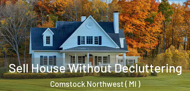  Sell House Without Decluttering Comstock Northwest ( MI )
