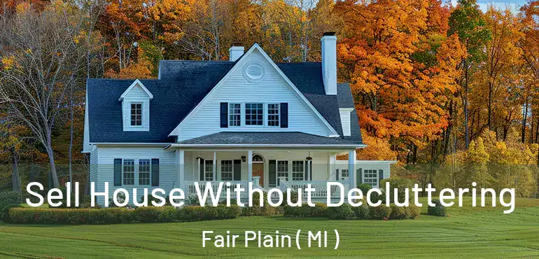  Sell House Without Decluttering Fair Plain ( MI )