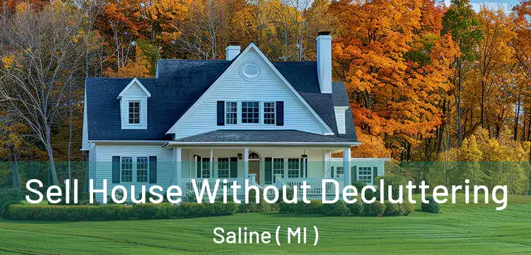  Sell House Without Decluttering Saline ( MI )