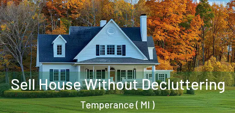  Sell House Without Decluttering Temperance ( MI )