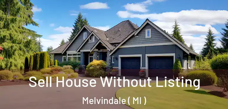  Sell House Without Listing Melvindale ( MI )