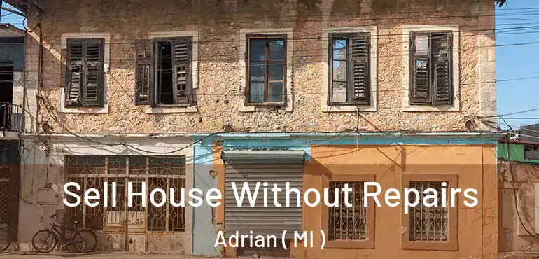  Sell House Without Repairs Adrian ( MI )