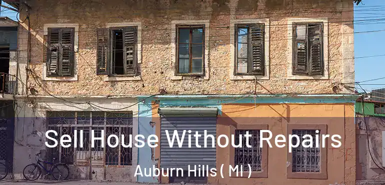  Sell House Without Repairs Auburn Hills ( MI )