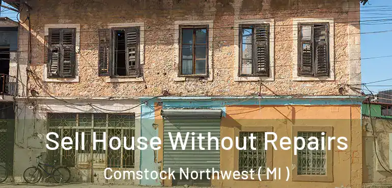  Sell House Without Repairs Comstock Northwest ( MI )