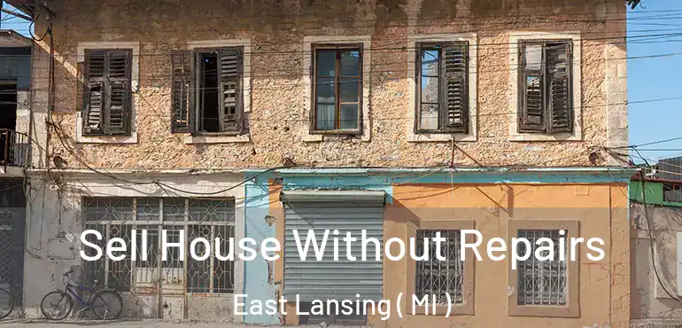 Sell House Without Repairs East Lansing ( MI )
