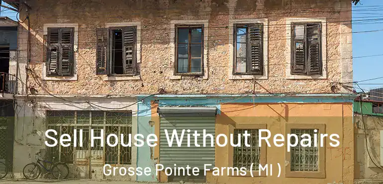  Sell House Without Repairs Grosse Pointe Farms ( MI )
