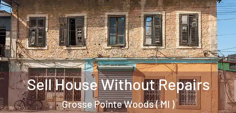  Sell House Without Repairs Grosse Pointe Woods ( MI )