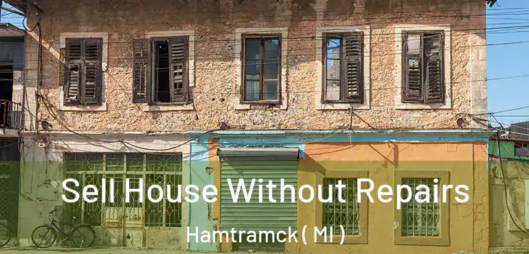  Sell House Without Repairs Hamtramck ( MI )