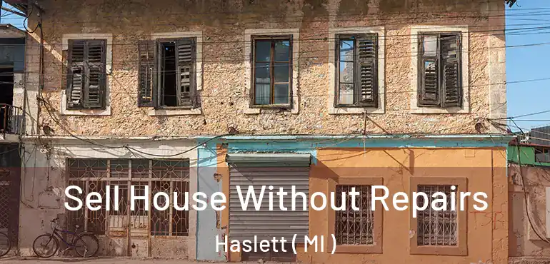  Sell House Without Repairs Haslett ( MI )