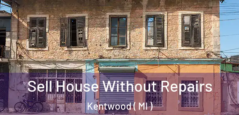  Sell House Without Repairs Kentwood ( MI )