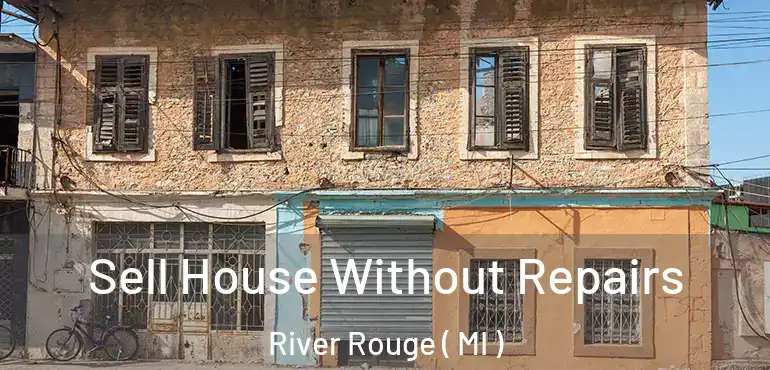  Sell House Without Repairs River Rouge ( MI )