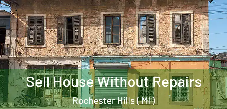  Sell House Without Repairs Rochester Hills ( MI )