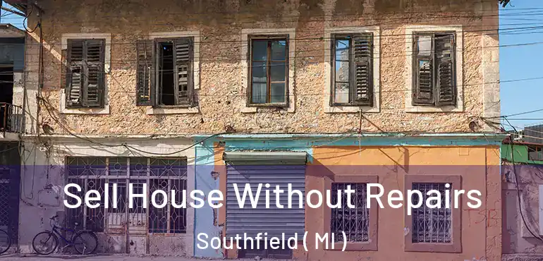 Sell House Without Repairs Southfield ( MI )